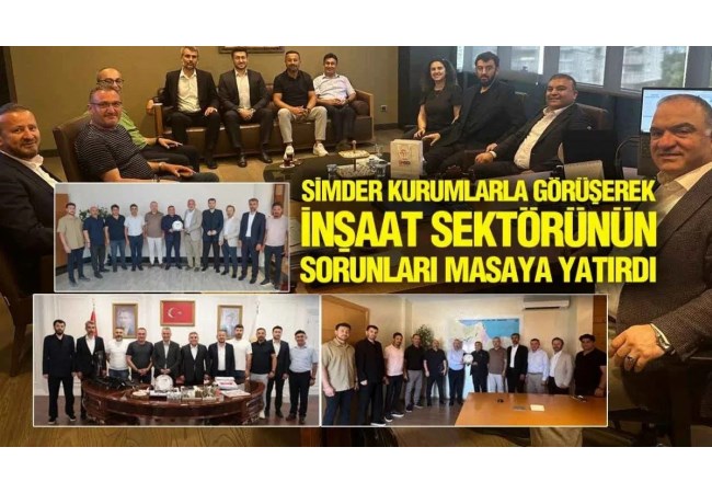  SİMDER'den Kurumlara Ziyaret Turu: İnşaat Sektörünün Sorunları Masaya Yatırıldı!