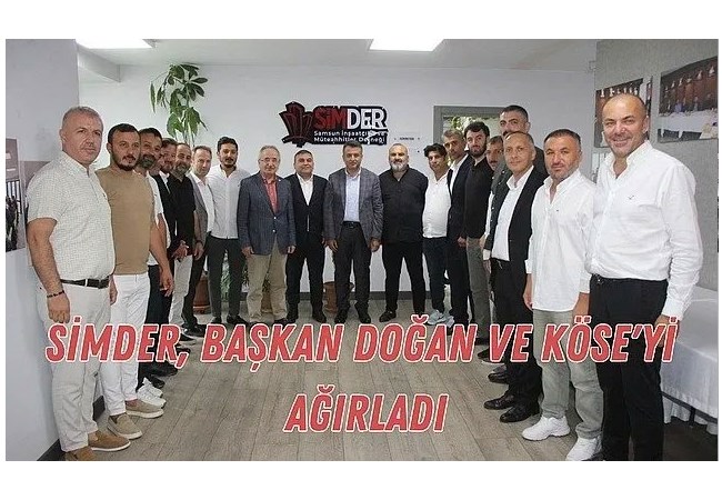  SİMDER, Başkan Doğan ve Köse’yi ağırladı
