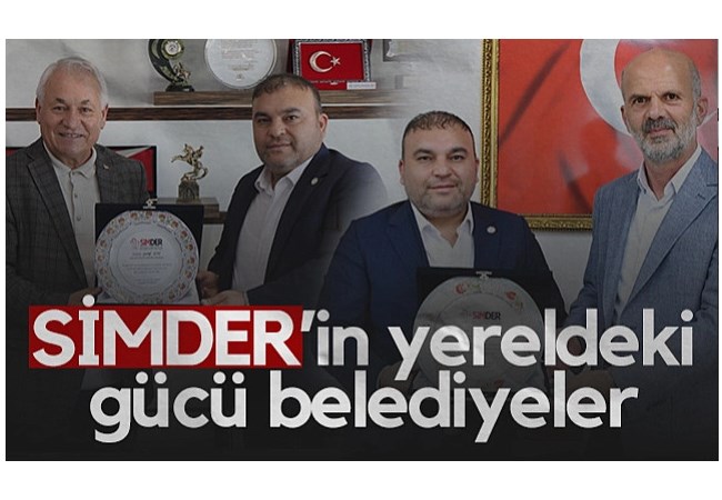 SİMDER'in Yereldeki Gücü Belediyeler